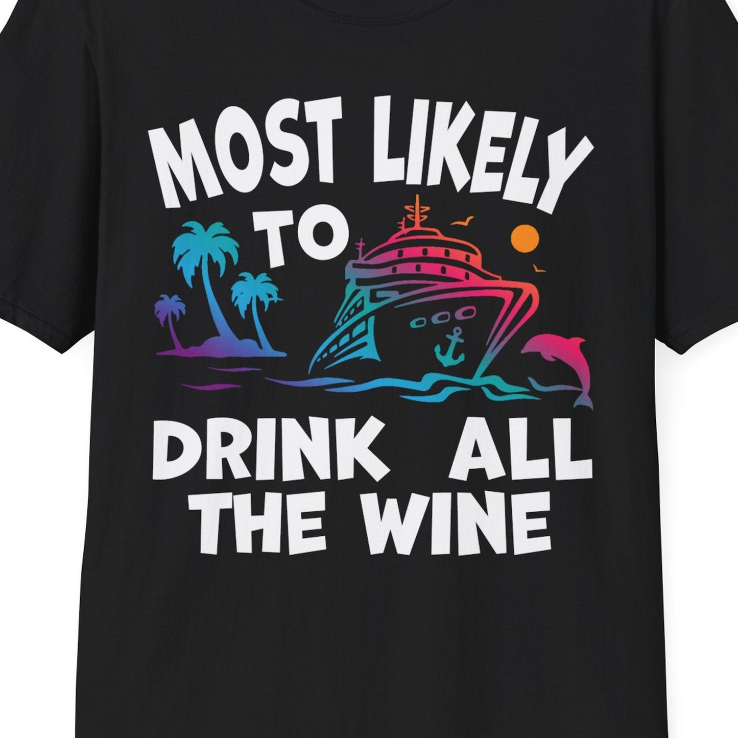 Most Likely To Drink All The Wine Cruise Shirt Bold Tropical — T-Shirt T-Shirt – Black – Best Cruise Shirts Close Up