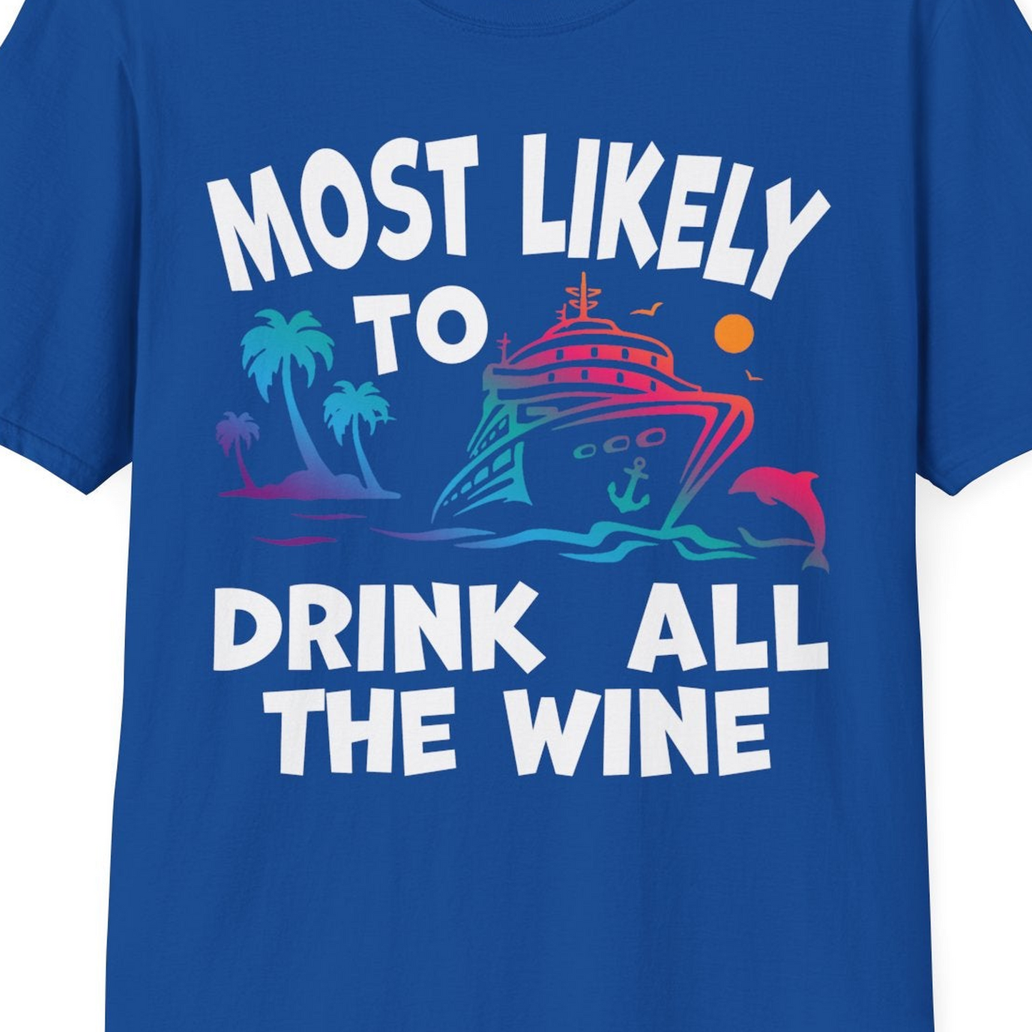 Most Likely To Drink All The Wine Cruise Shirt Bold Tropical — T-Shirt T-Shirt – Royal – Best Cruise Shirts Close Up