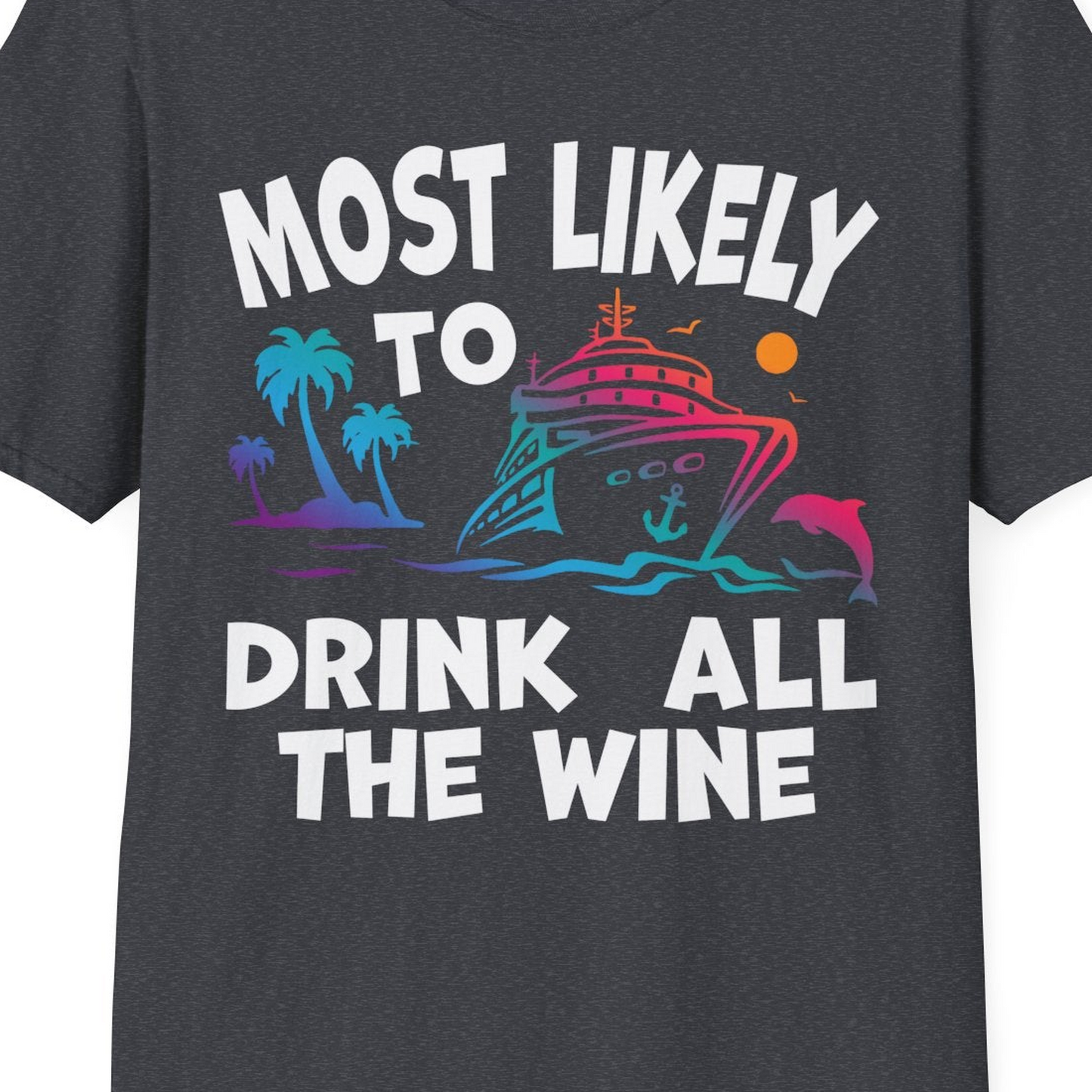 Most Likely To Drink All The Wine Cruise Shirt Bold Tropical — T-Shirt T-Shirt – Dark Heather Grey – Best Cruise Shirts Close Up