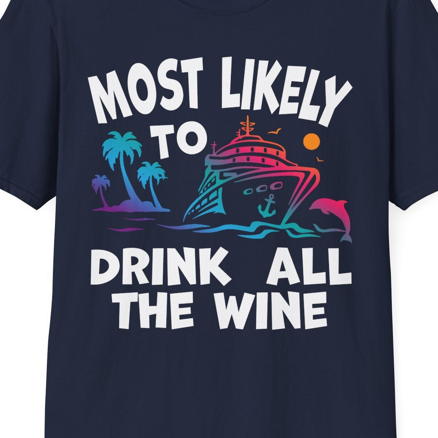 Most Likely To Drink All The Wine Cruise Shirt Bold Tropical — T-Shirt T-Shirt – Navy – Best Cruise Shirts Close Up