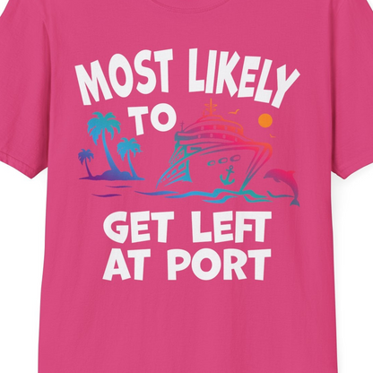Most Likely To Get Left At Port Tropical Cruise Funny Shirt — T-Shirt T-Shirt – Heliconia – Best Cruise Shirts Close Up