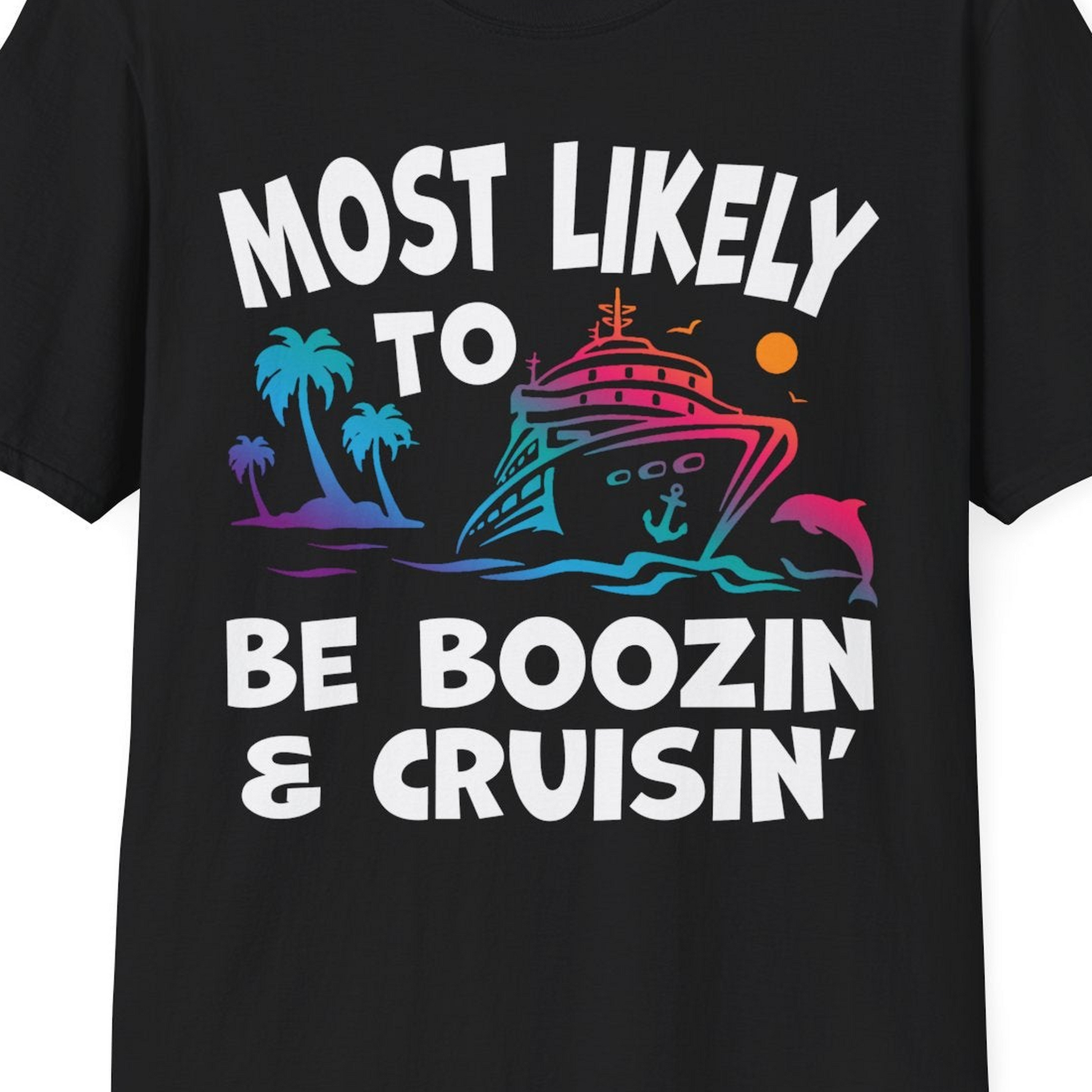 Most Likely To Be Boozin And Cruisin Tropical Cruise Party Shirt — T-Shirt T-Shirt – Black – Best Cruise Shirts Close Up