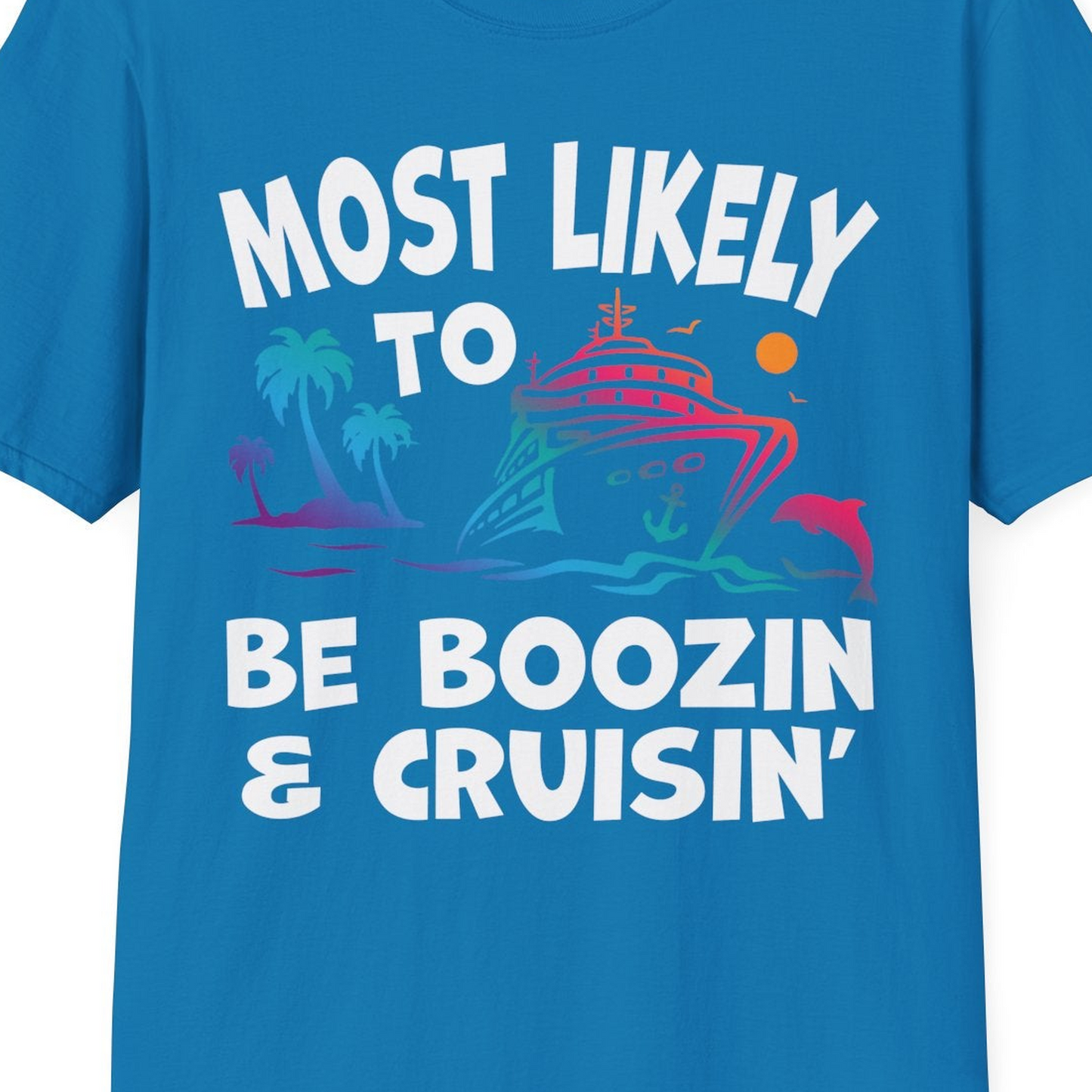 Most Likely To Be Boozin And Cruisin Tropical Cruise Party Shirt — T-Shirt T-Shirt – Sapphire – Best Cruise Shirts Close Up