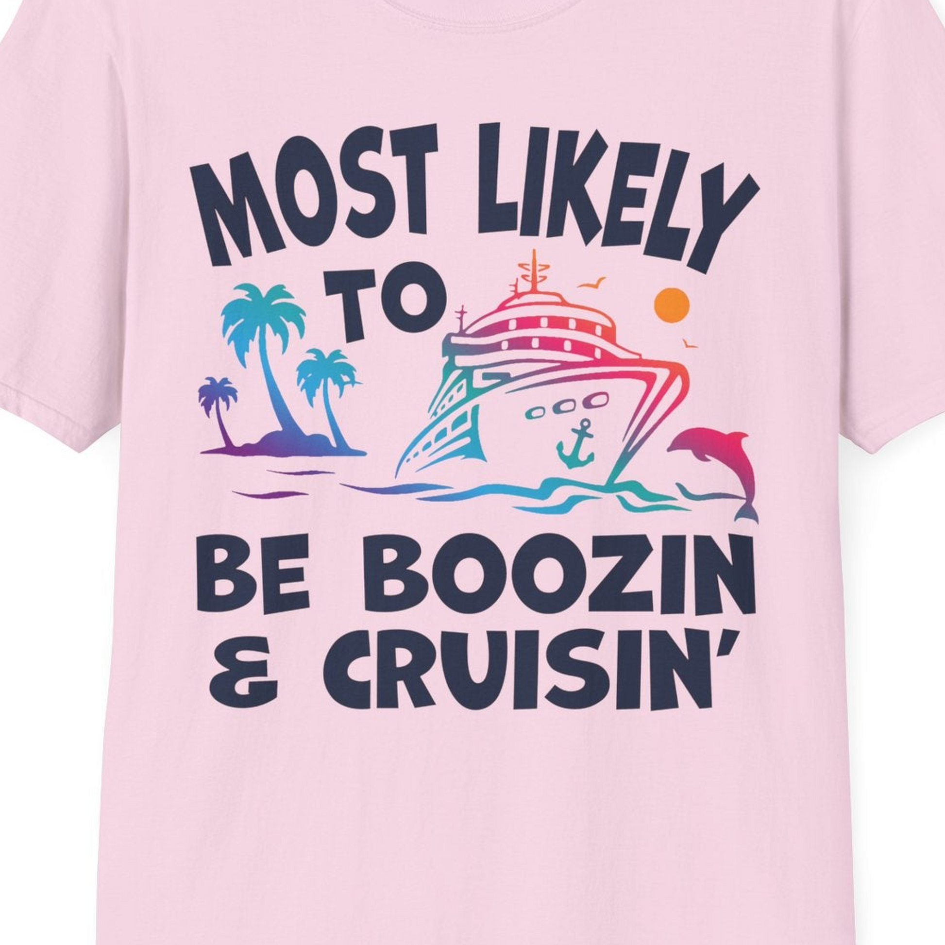 Most Likely To Be Boozin And Cruisin Tropical Cruise Party Shirt — T-Shirt T-Shirt – Light Pink – Best Cruise Shirts Close Up