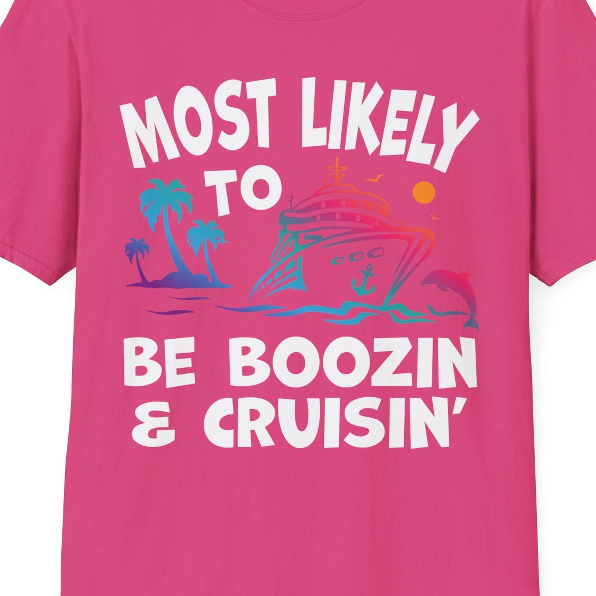 Most Likely To Be Boozin And Cruisin Tropical Cruise Party Shirt — T-Shirt T-Shirt – Heliconia – Best Cruise Shirts Close Up