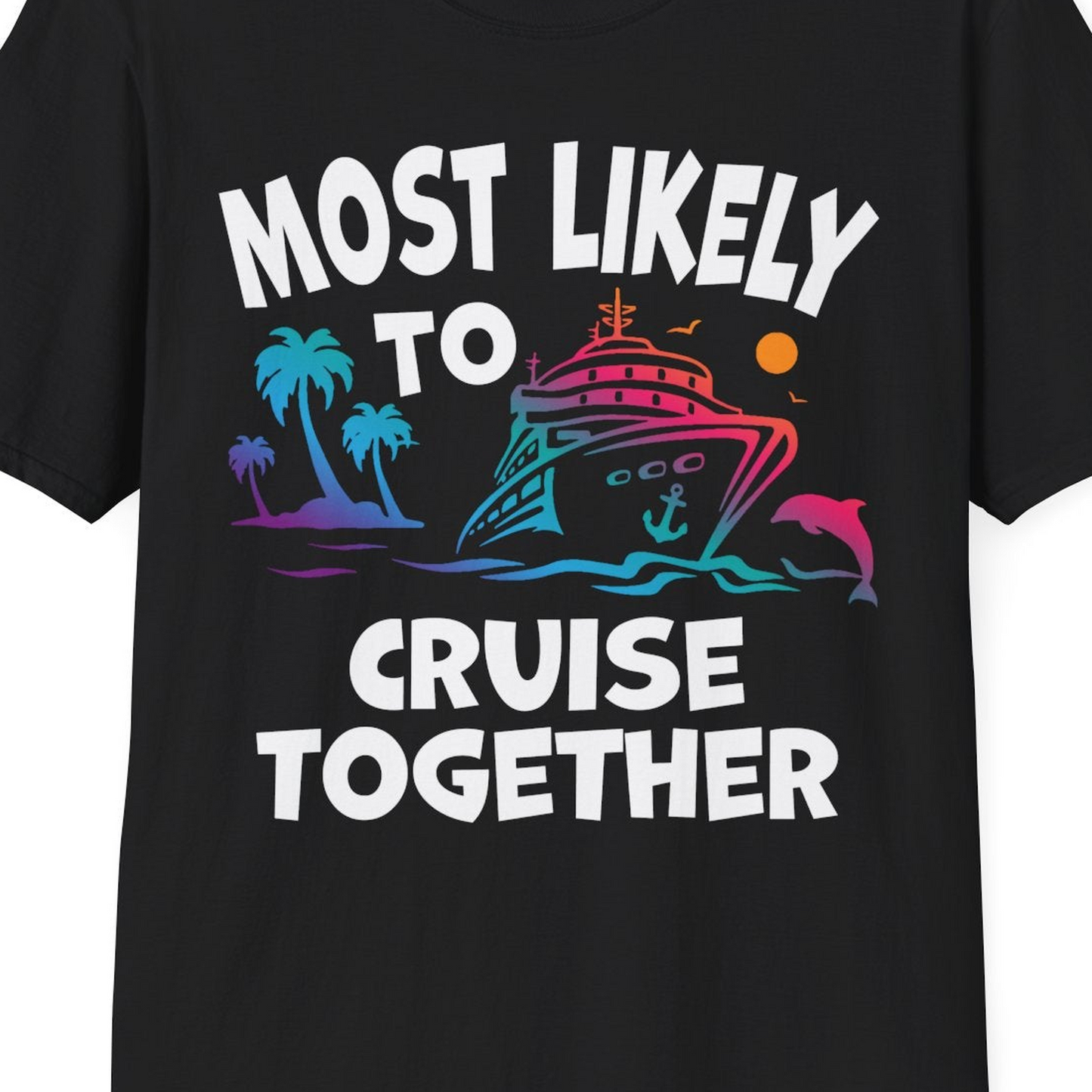 Most Likely To Cruise Together Tropical Sunset Dolphin Shirt — T-Shirt T-Shirt – Black – Best Cruise Shirts Close Up
