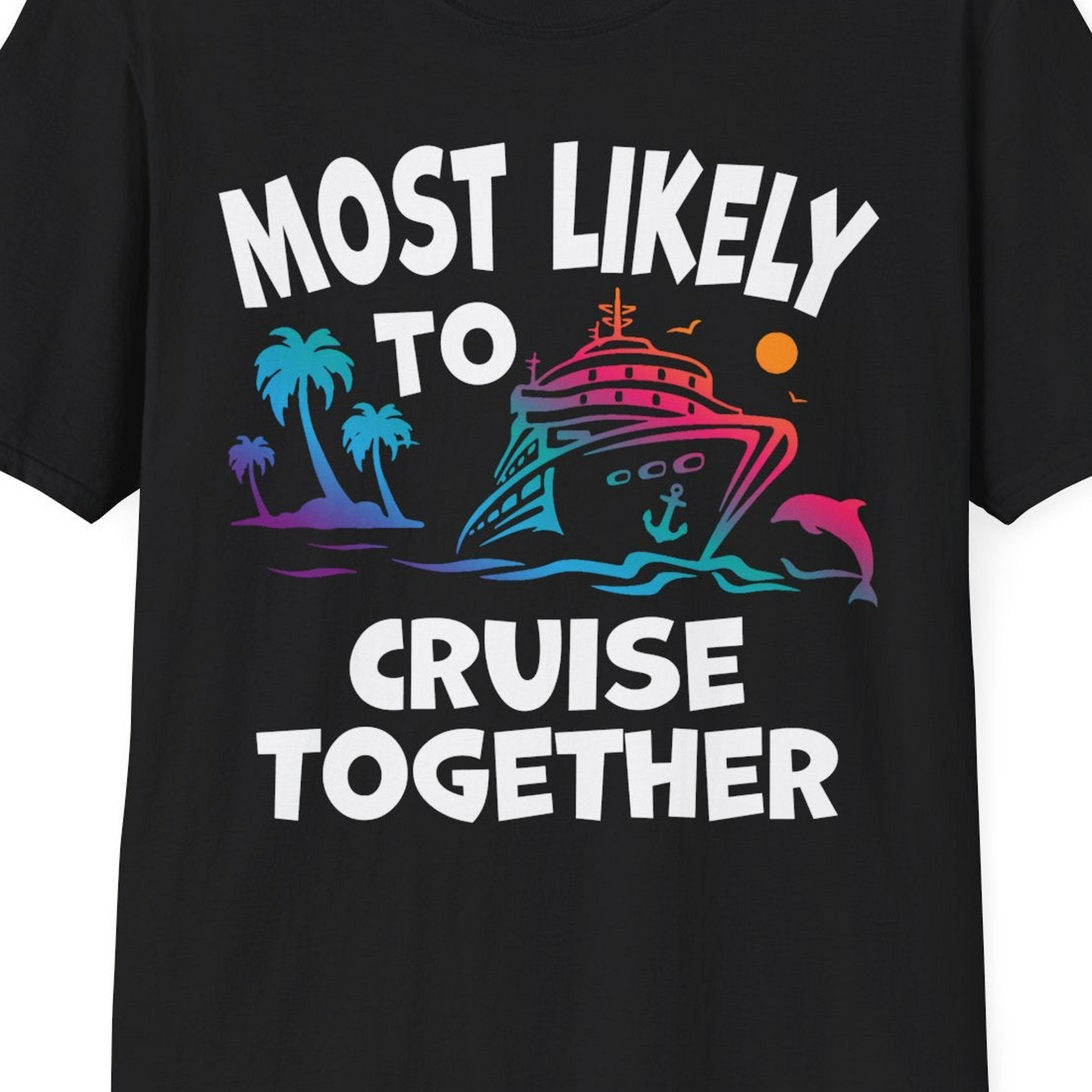 Most Likely To Cruise Together Tropical Sunset Dolphin Shirt — T-Shirt T-Shirt – Black – Best Cruise Shirts Close Up