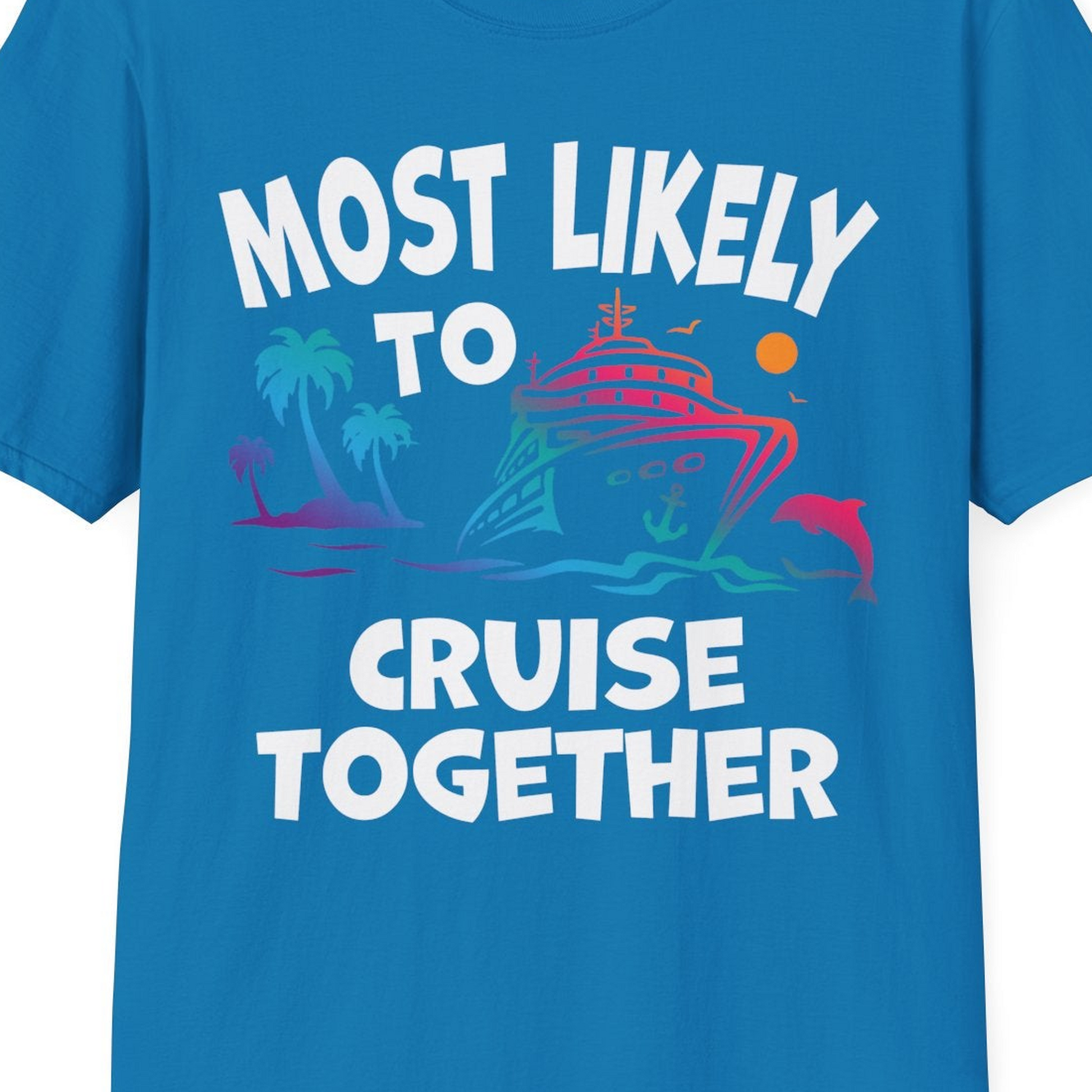 Most Likely To Cruise Together Tropical Sunset Dolphin Shirt — T-Shirt T-Shirt – Sapphire – Best Cruise Shirts Close Up