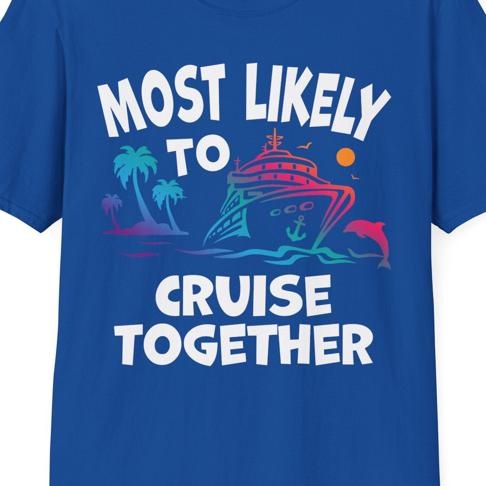 Most Likely To Cruise Together Tropical Sunset Dolphin Shirt — T-Shirt T-Shirt – Royal – Best Cruise Shirts Close Up