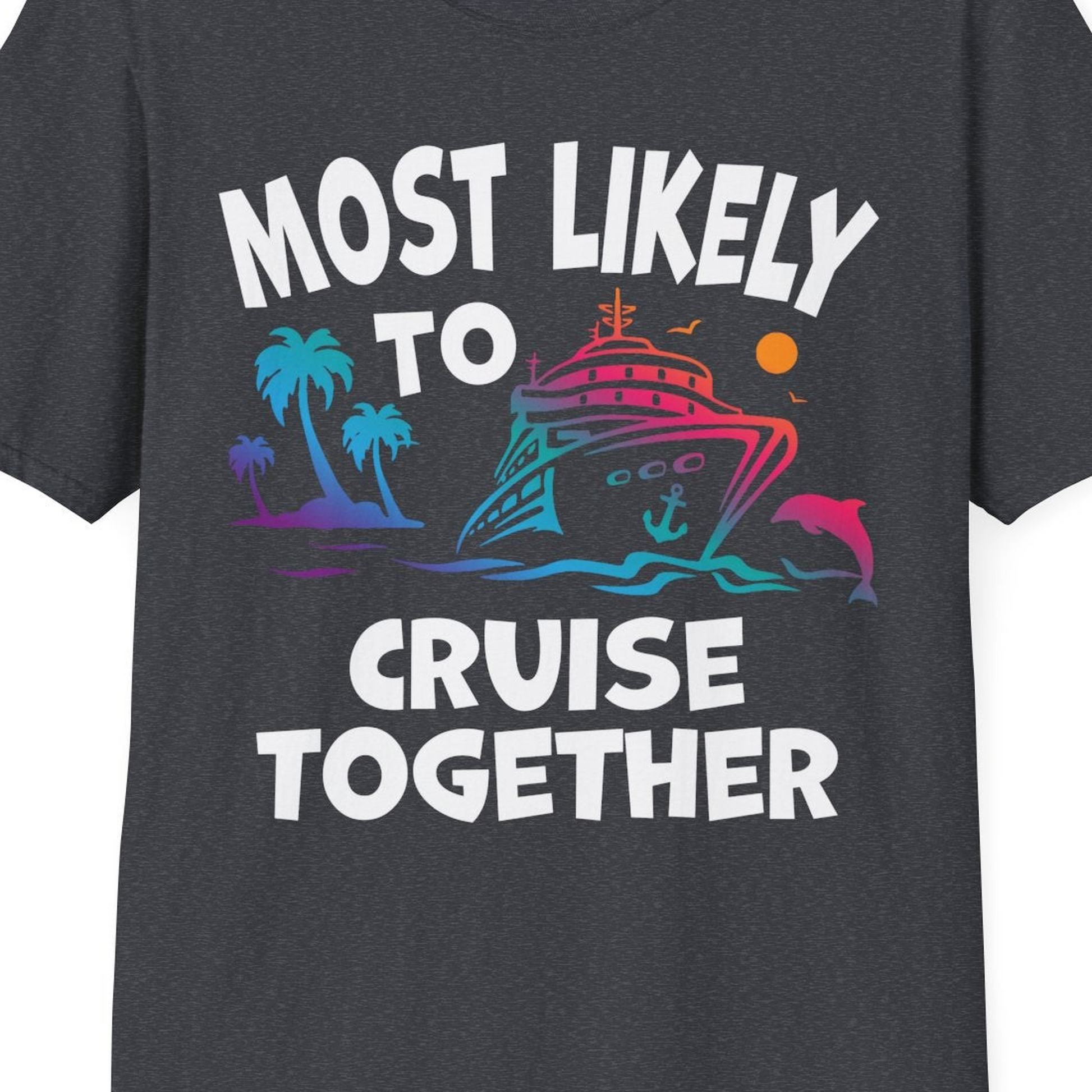 Most Likely To Cruise Together Tropical Sunset Dolphin Shirt — T-Shirt T-Shirt – Dark Heather Grey – Best Cruise Shirts Close Up