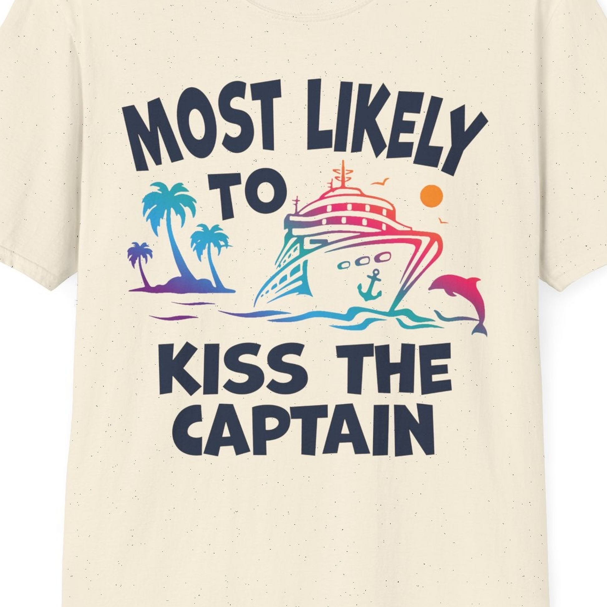 Most Likely To Kiss The Captain Funny Tropical Cruise Shirt — T-Shirt T-Shirt – Natural – Best Cruise Shirts Close Up
