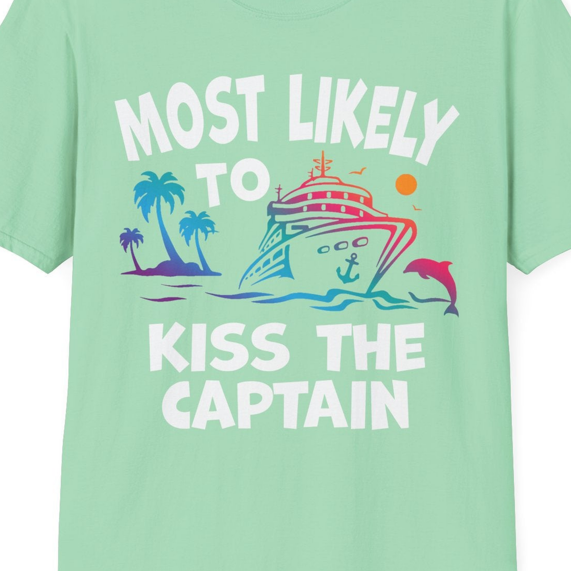 Most Likely To Kiss The Captain Funny Tropical Cruise Shirt — T-Shirt T-Shirt – Mint Green – Best Cruise Shirts Close Up
