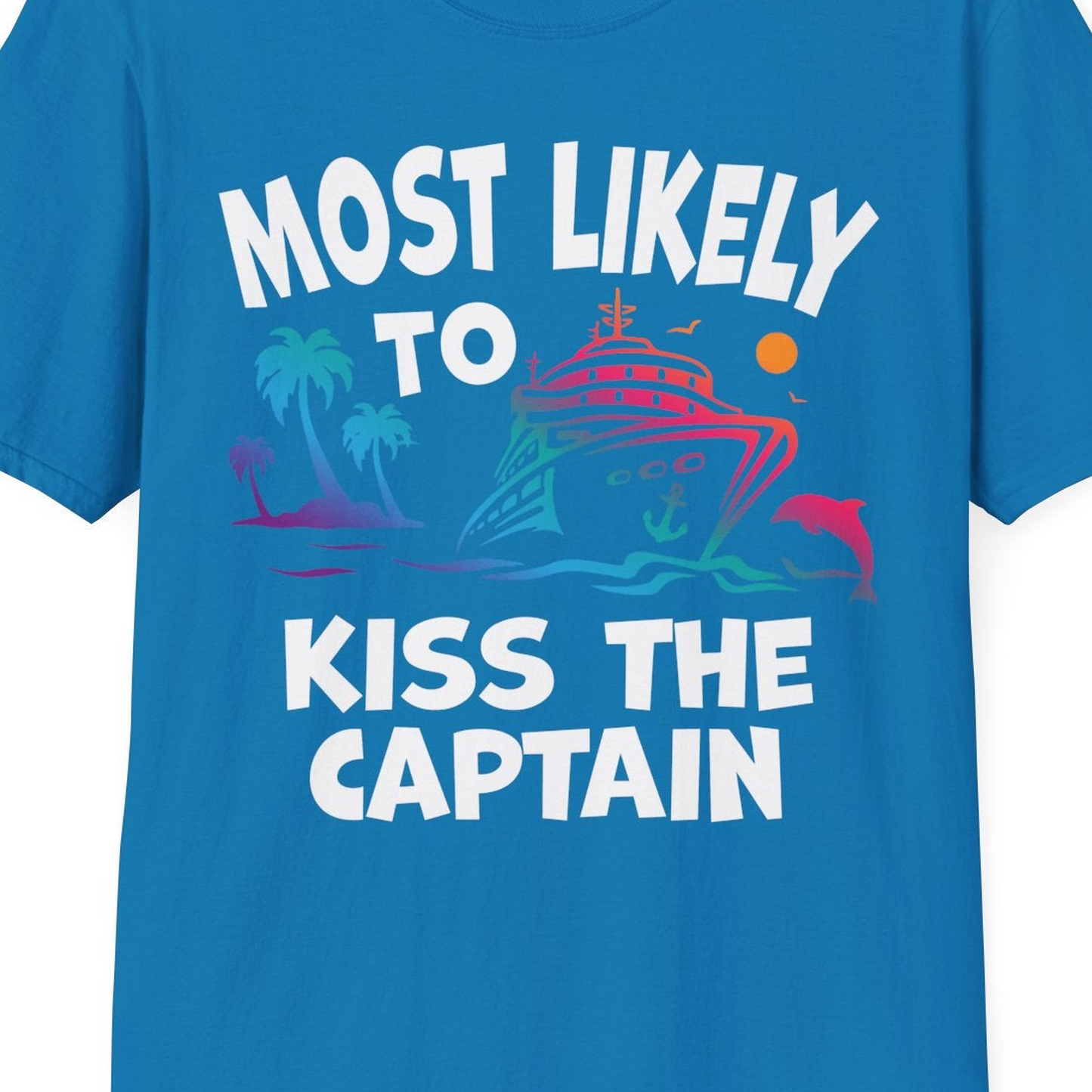 Most Likely To Kiss The Captain Funny Tropical Cruise Shirt — T-Shirt T-Shirt – Sapphire – Best Cruise Shirts Close Up