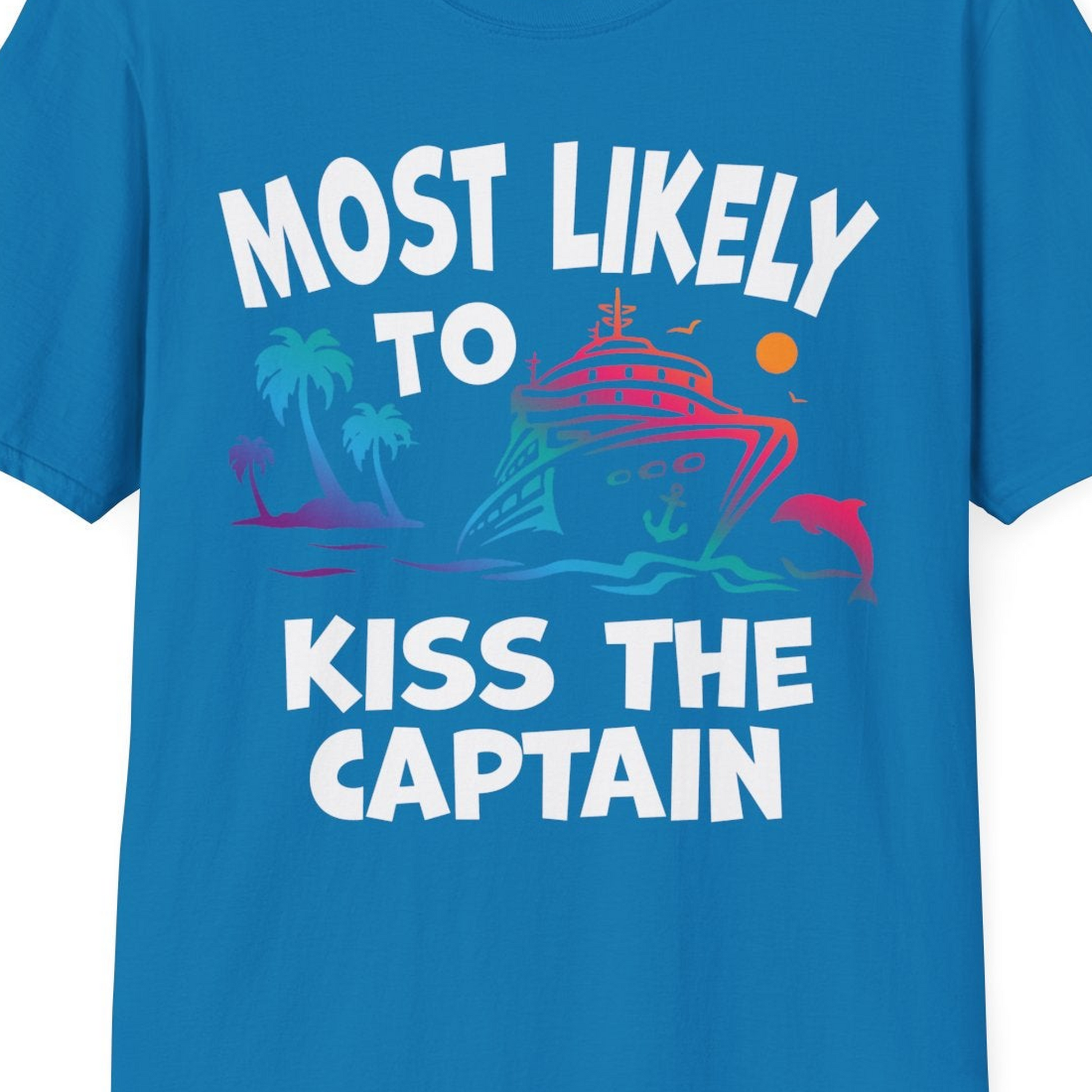 Most Likely To Kiss The Captain Funny Tropical Cruise Shirt — T-Shirt T-Shirt – Sapphire – Best Cruise Shirts Close Up