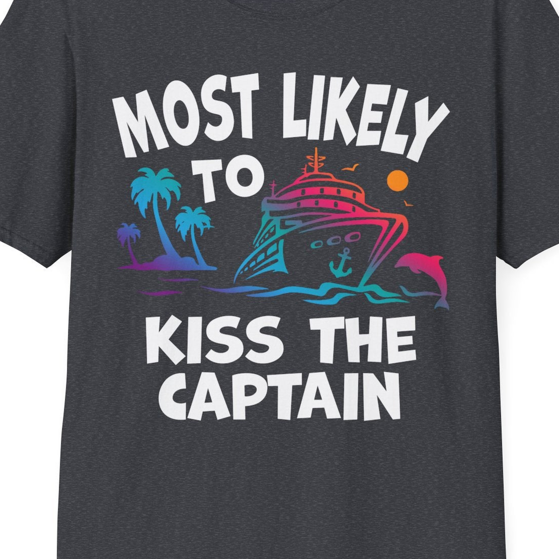 Most Likely To Kiss The Captain Funny Tropical Cruise Shirt — T-Shirt T-Shirt – Dark Heather Grey – Best Cruise Shirts Close Up