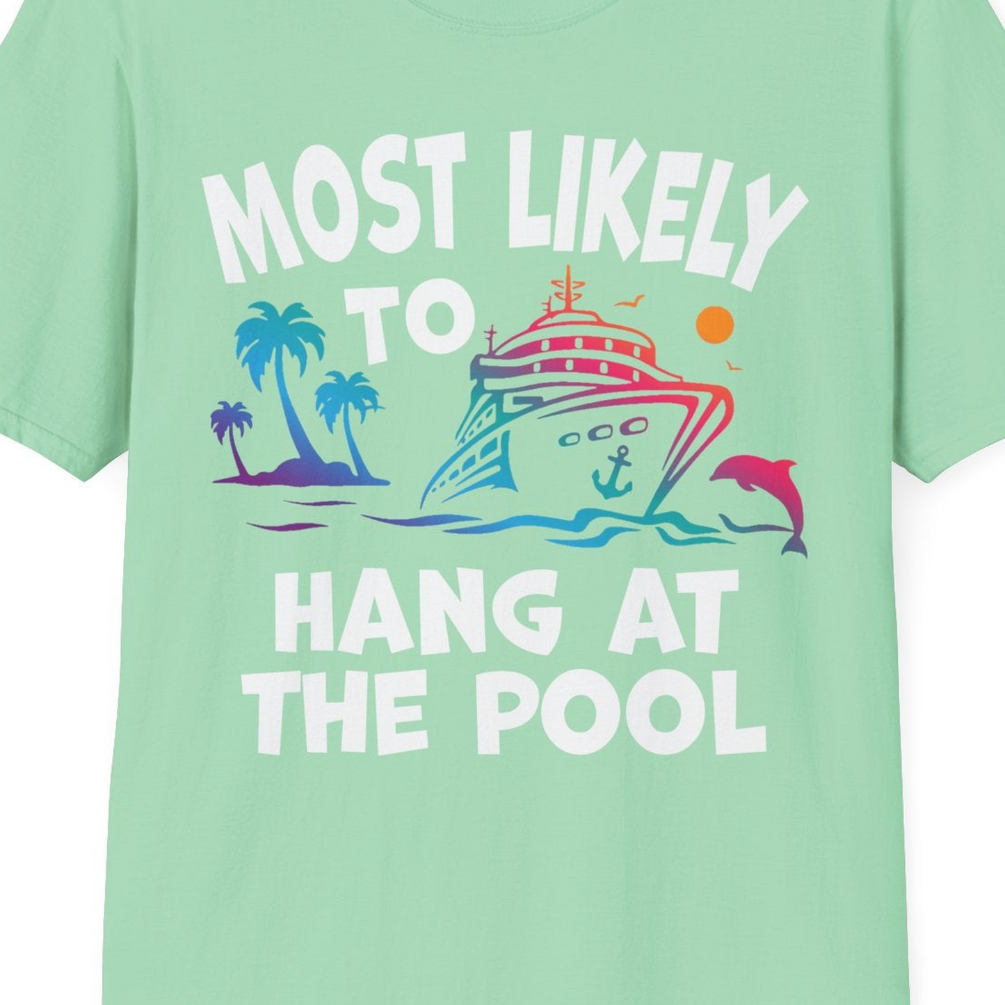 Most Likely To Hang At The Pool Funny Cruise Pool Shirt — T-Shirt T-Shirt – Mint Green – Best Cruise Shirts Close Up