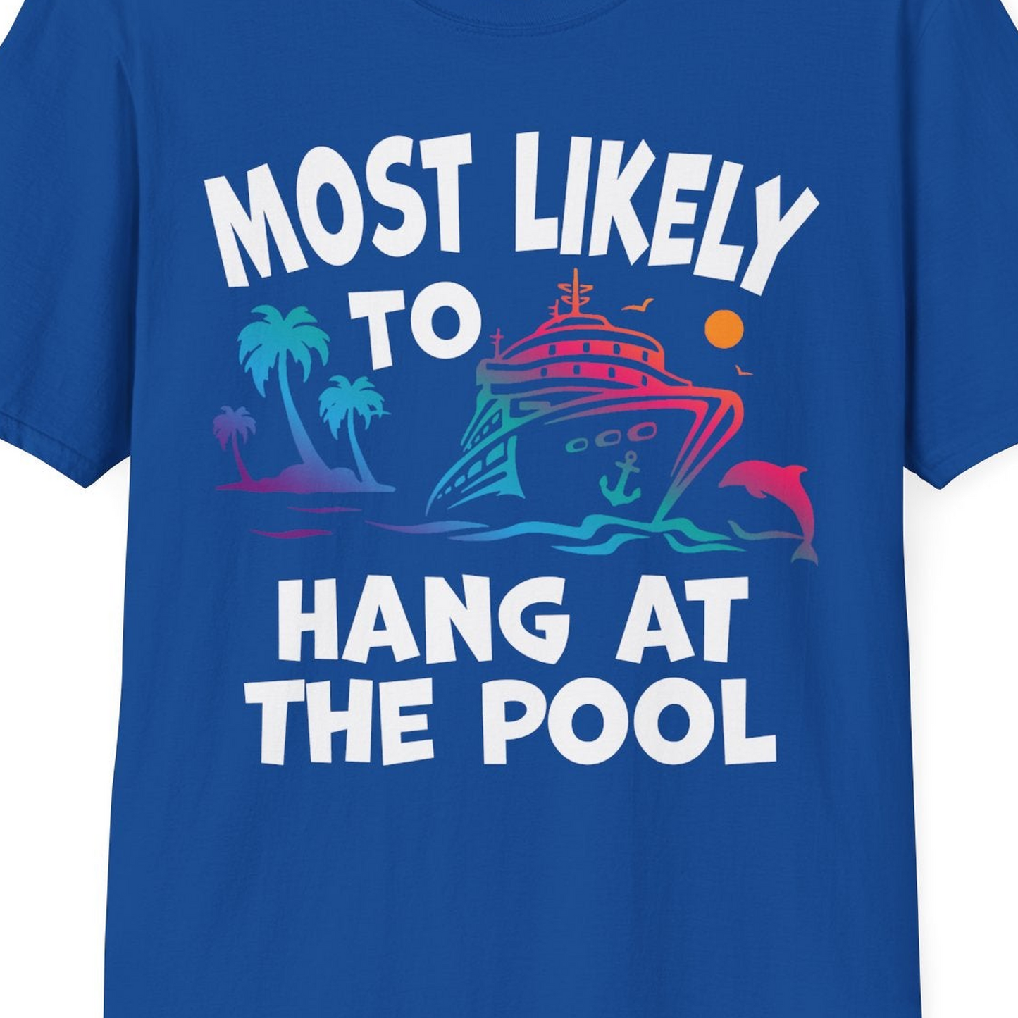 Most Likely To Hang At The Pool Funny Cruise Pool Shirt — T-Shirt T-Shirt – Royal – Best Cruise Shirts Close Up