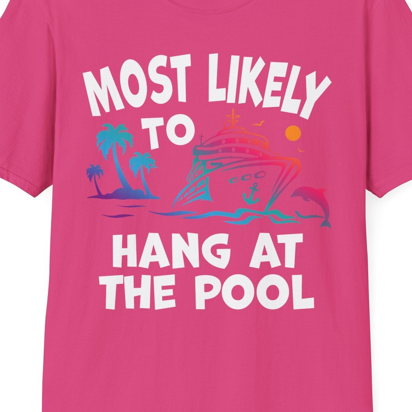Most Likely To Hang At The Pool Funny Cruise Pool Shirt — T-Shirt T-Shirt – Heliconia – Best Cruise Shirts Close Up