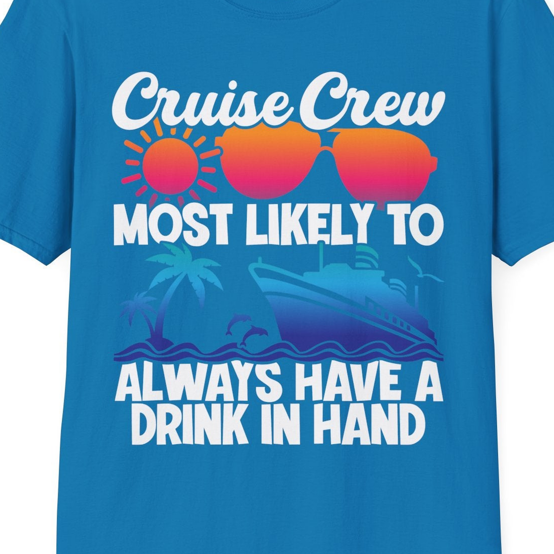 Cruise Crew Funny Drinking Tropical Sunset Ombre Party Shirt — T-Shirt T-Shirt – Sapphire – Best Cruise Shirts Close Up