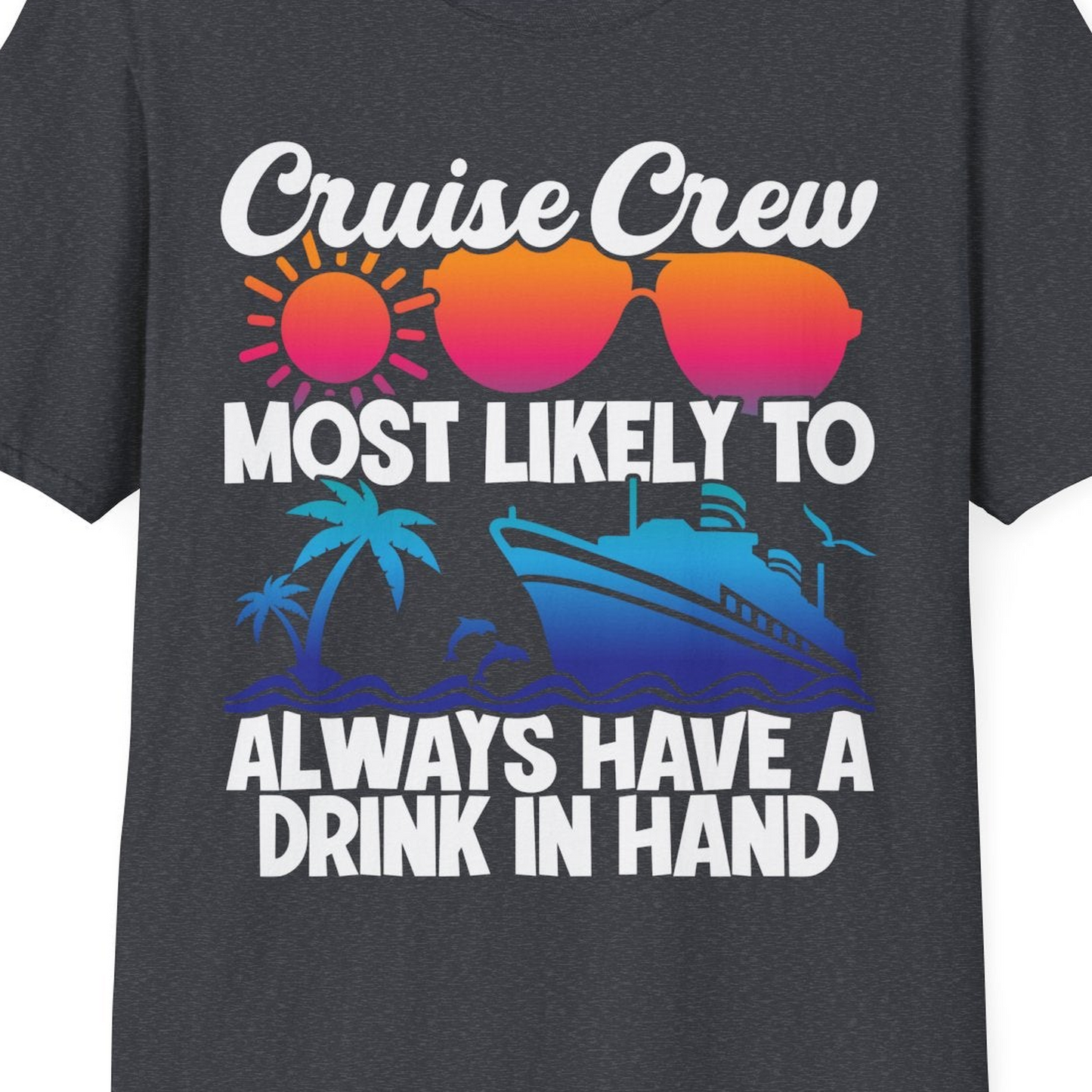 Cruise Crew Funny Drinking Tropical Sunset Ombre Party Shirt — T-Shirt T-Shirt – Dark Heather Grey – Best Cruise Shirts Close Up