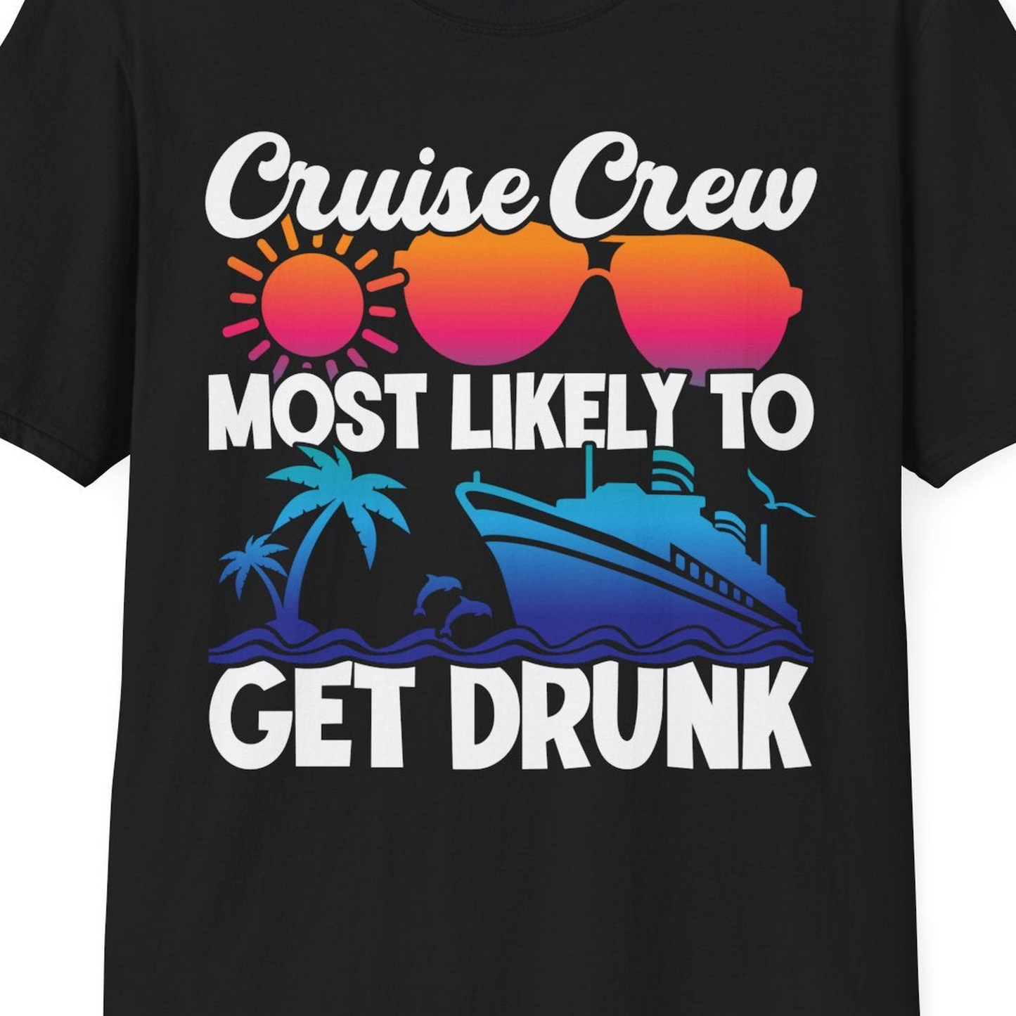 Cruise Crew Most Likely To Get Drunk Tropical Party Shirt — T-Shirt T-Shirt – Black – Best Cruise Shirts Close Up