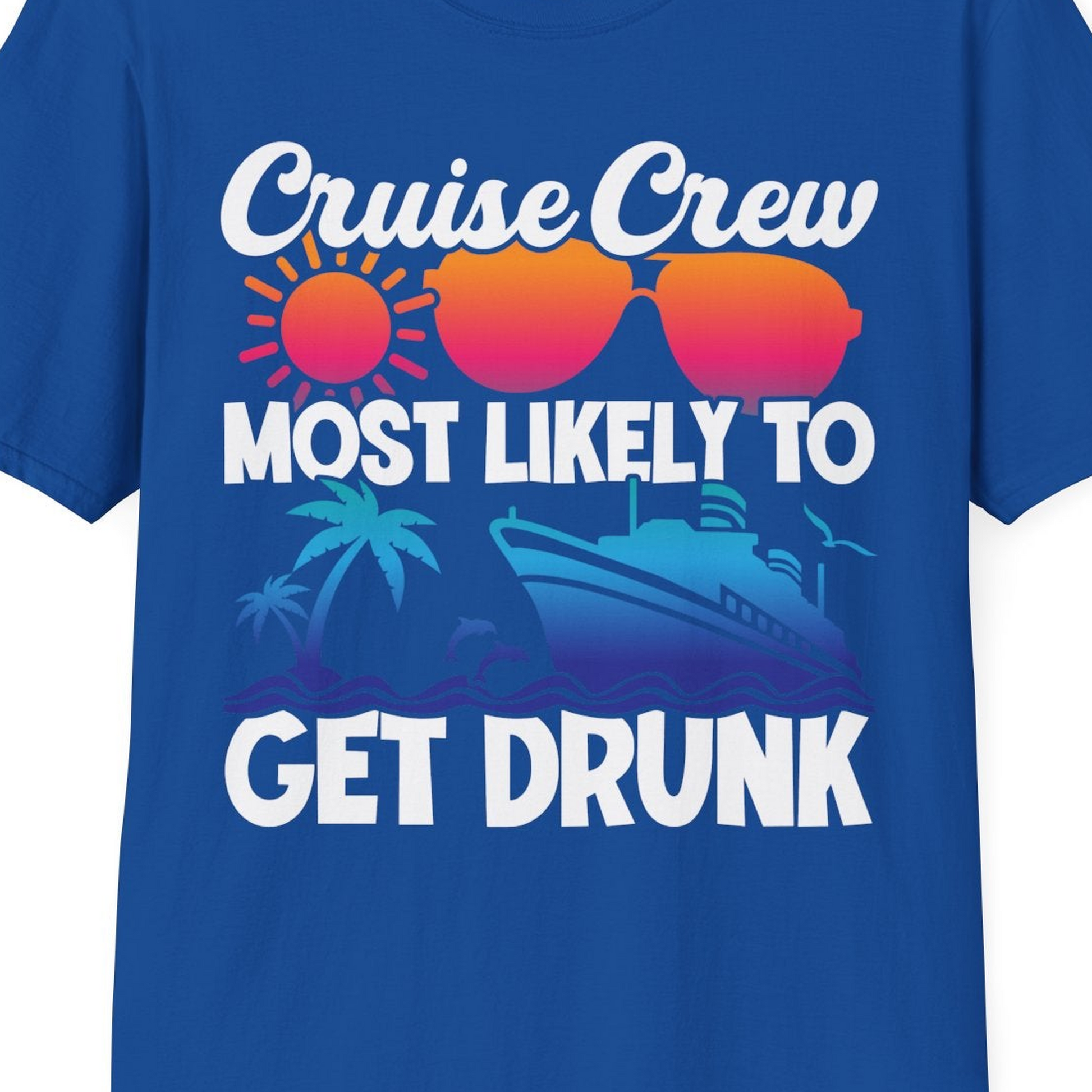 Cruise Crew Most Likely To Get Drunk Tropical Party Shirt — T-Shirt T-Shirt – Royal – Best Cruise Shirts Close Up