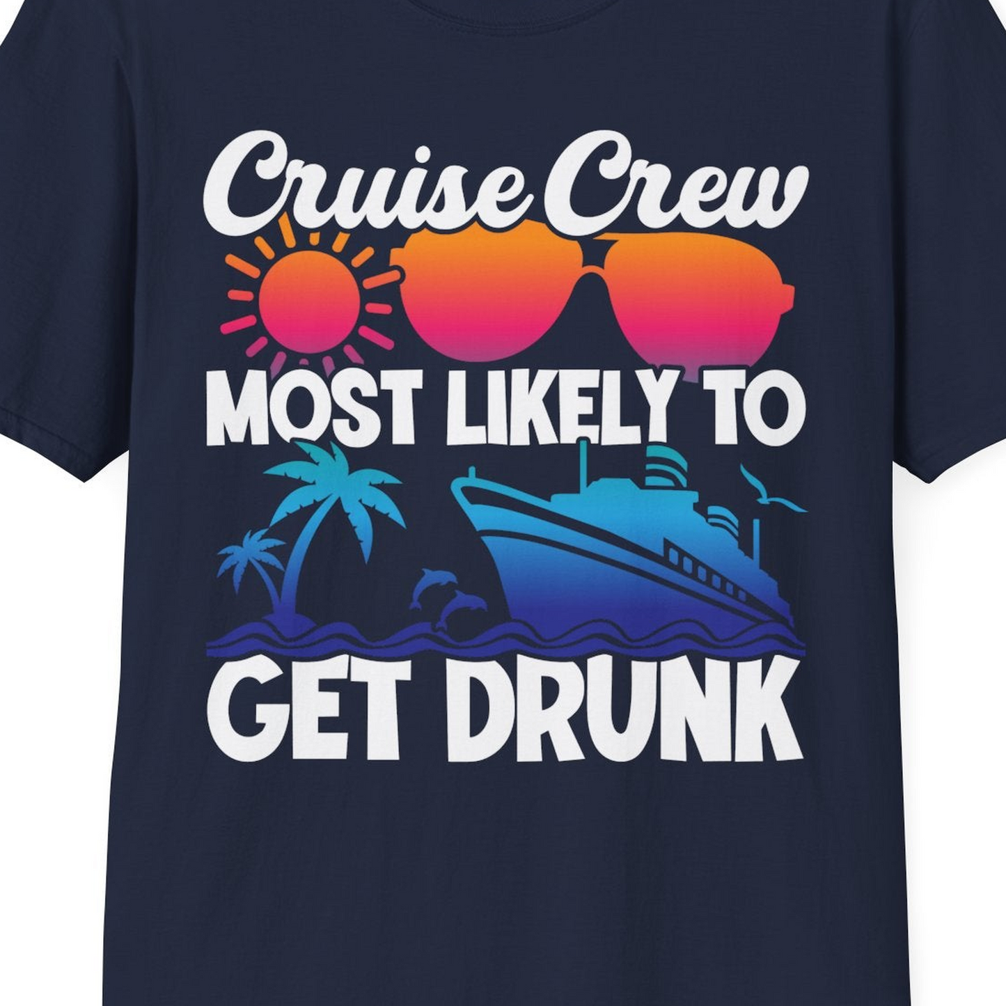 Cruise Crew Most Likely To Get Drunk Tropical Party Shirt — T-Shirt T-Shirt – Navy – Best Cruise Shirts Close Up