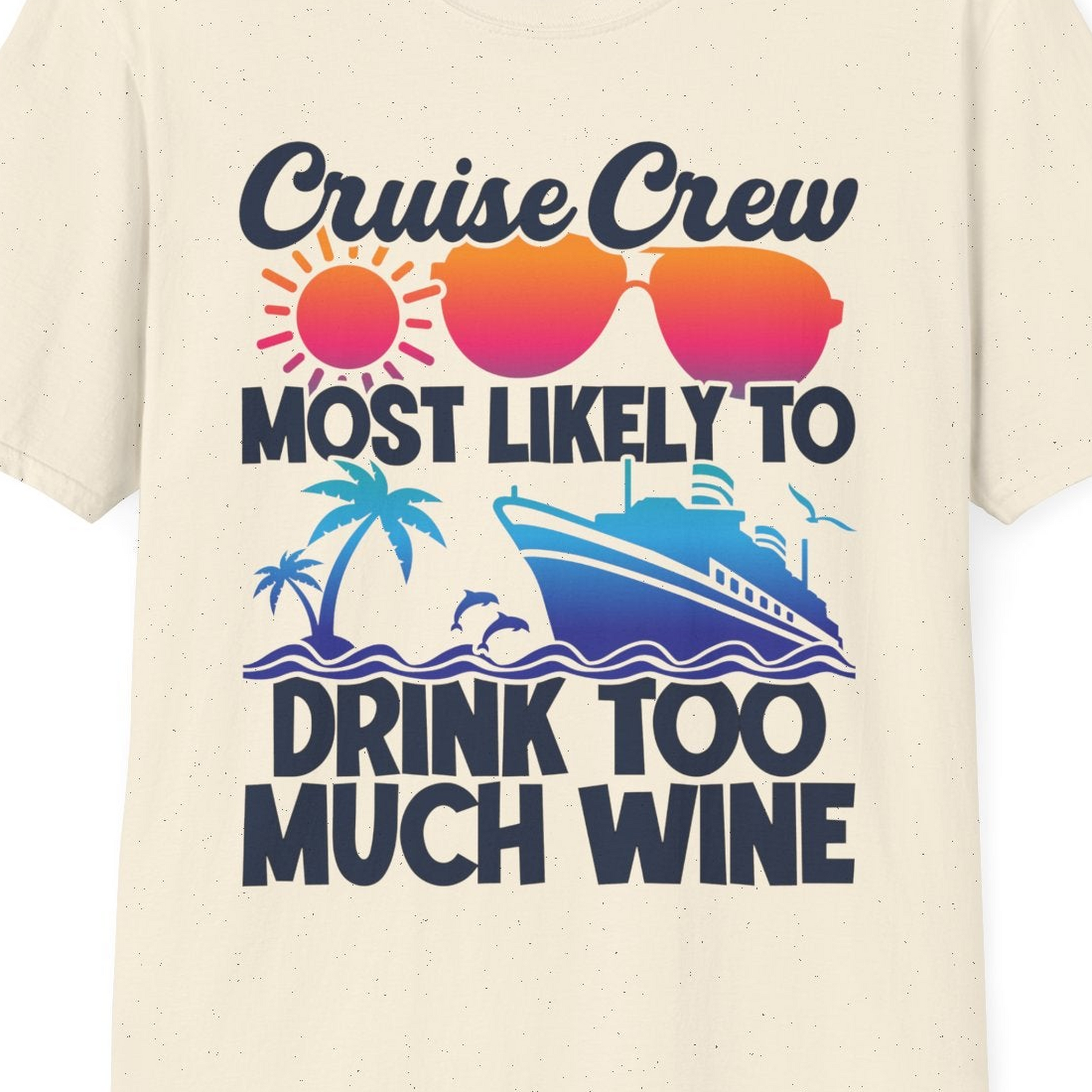 Cruise Crew Most Likely To Drink Too Much Wine Retro Sunset Shirt — T-Shirt T-Shirt – Natural – Best Cruise Shirts Close Up
