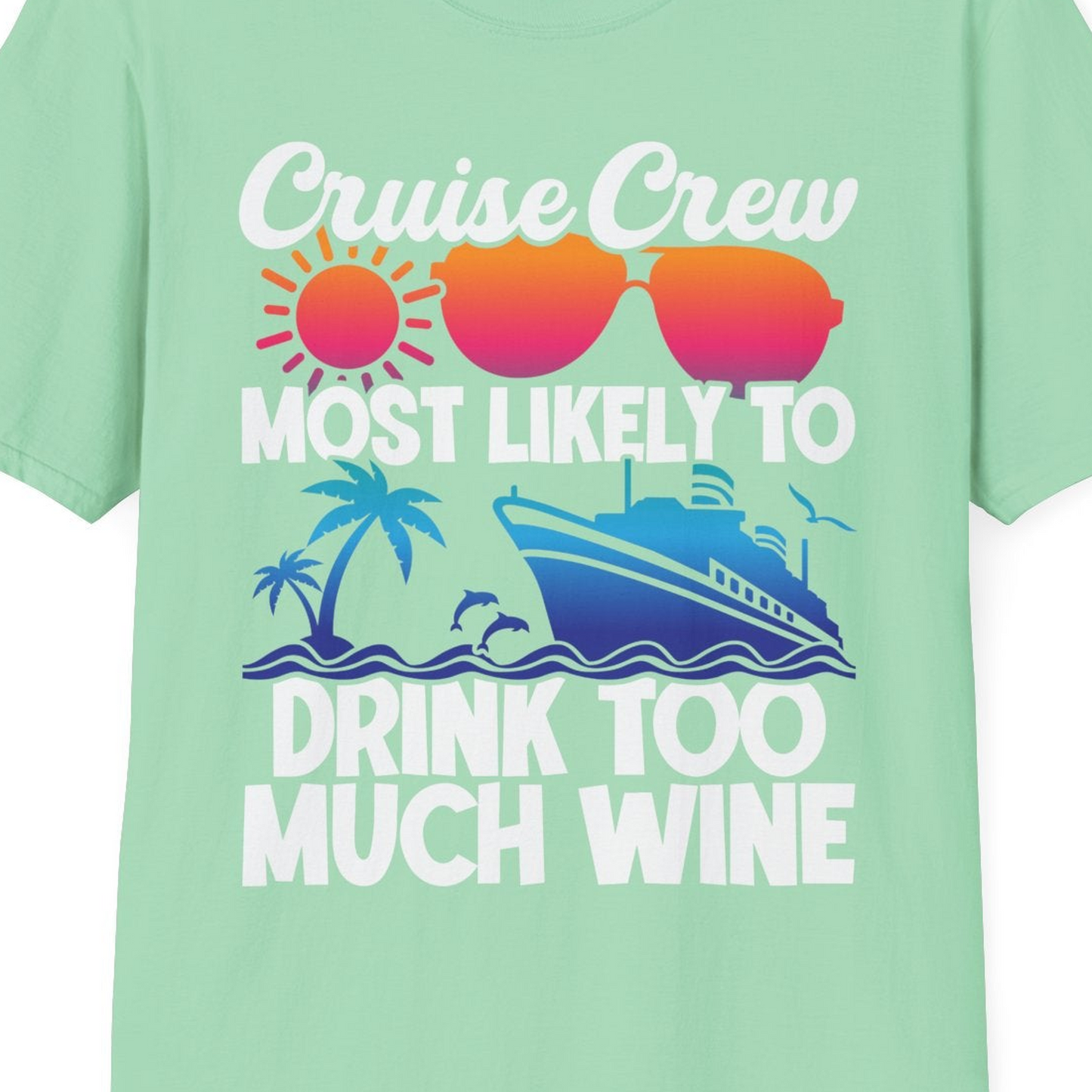 Cruise Crew Most Likely To Drink Too Much Wine Retro Sunset Shirt — T-Shirt T-Shirt – Mint Green – Best Cruise Shirts Close Up