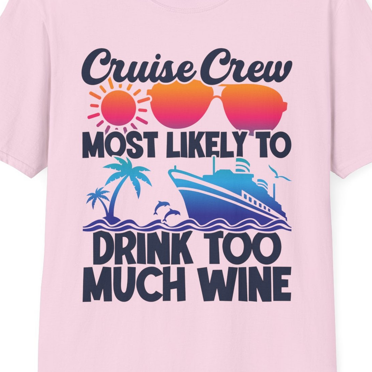 Cruise Crew Most Likely To Drink Too Much Wine Retro Sunset Shirt — T-Shirt T-Shirt – Light Pink – Best Cruise Shirts Close Up