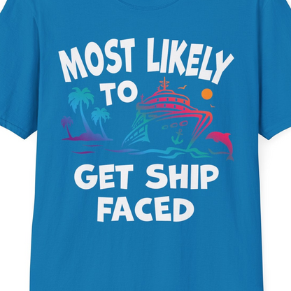 Most Likely To Get Ship Faced Cruise Party Drinking Shirt — T-Shirt T-Shirt – Sapphire – Best Cruise Shirts Close Up
