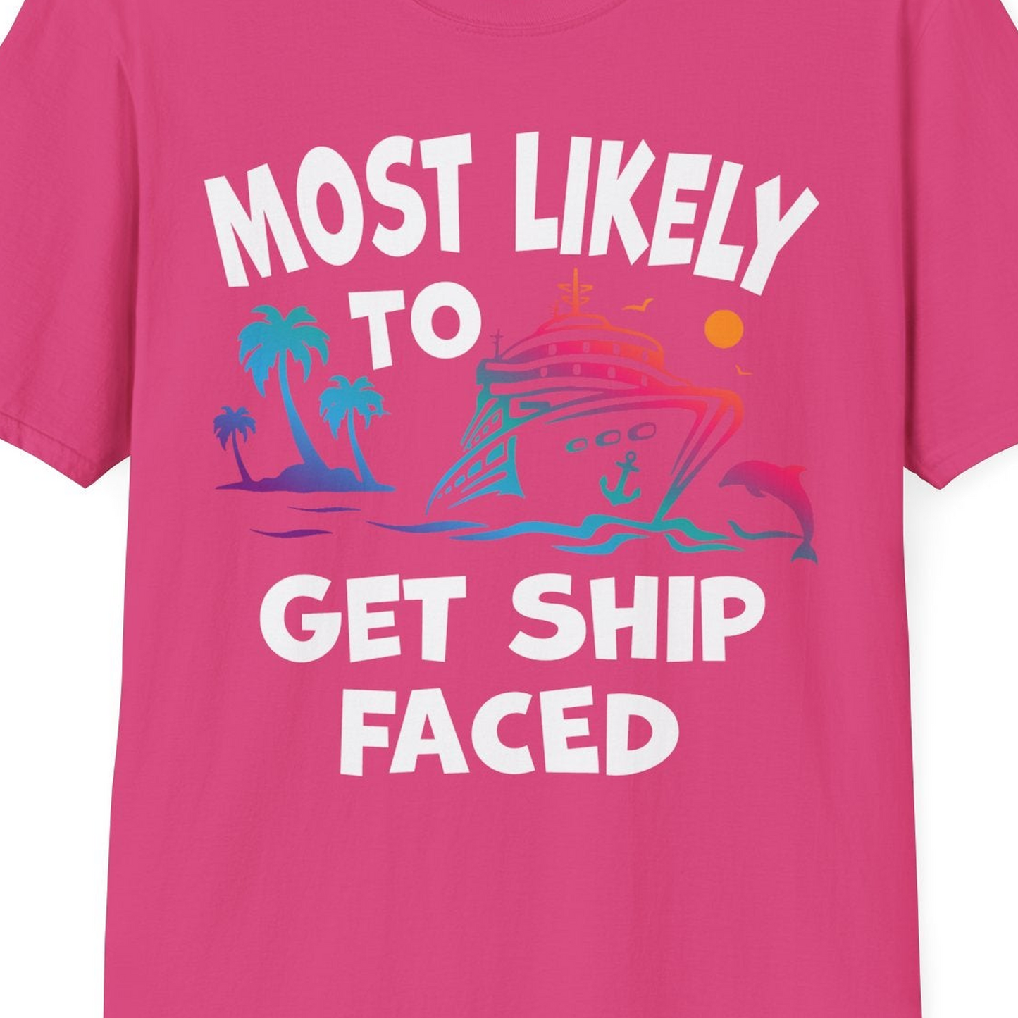 Most Likely To Get Ship Faced Cruise Party Drinking Shirt — T-Shirt T-Shirt – Heliconia – Best Cruise Shirts Close Up