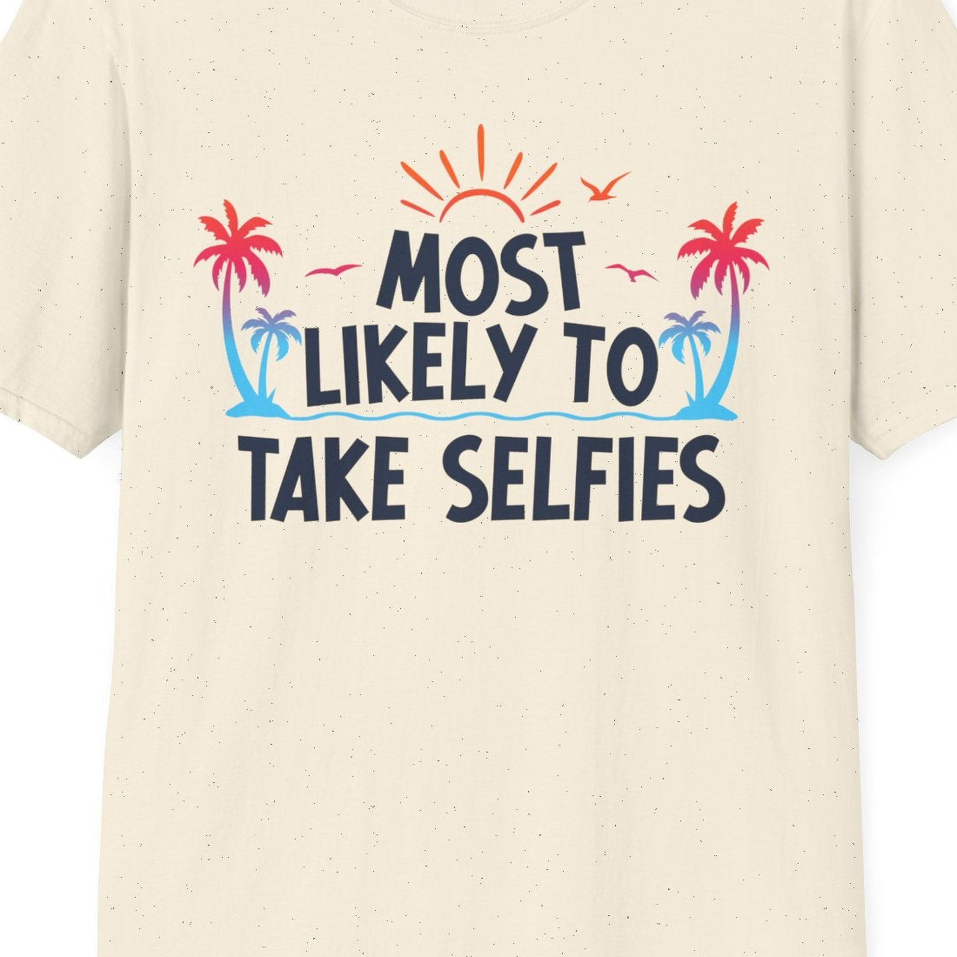 Most Likely to Take Selfies Tropical Sunset Palm Trees Shirt — T-Shirt T-Shirt – Unknown – Best Cruise Shirts Close Up