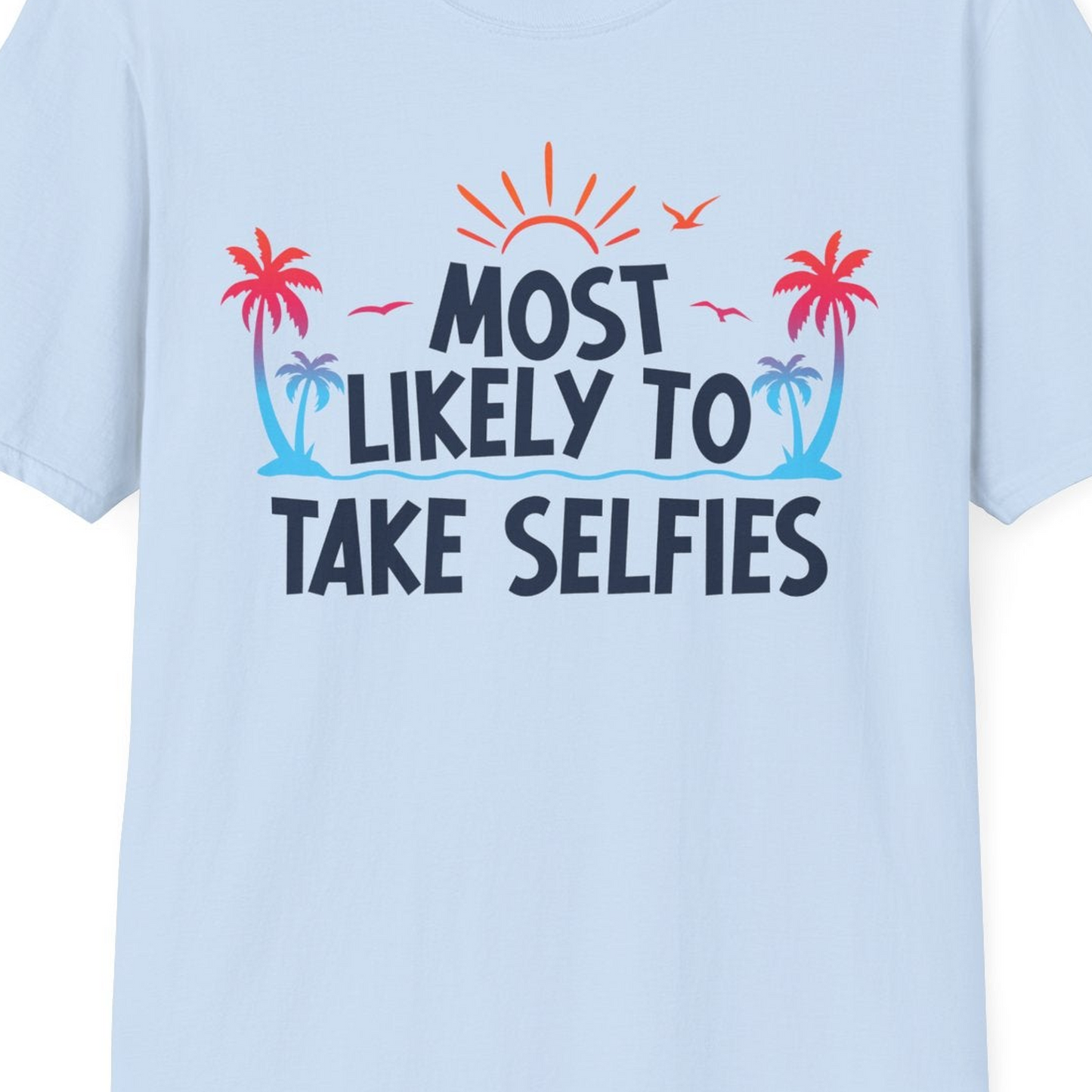 Most Likely to Take Selfies Tropical Sunset Palm Trees Shirt — T-Shirt T-Shirt – Unknown – Best Cruise Shirts Close Up
