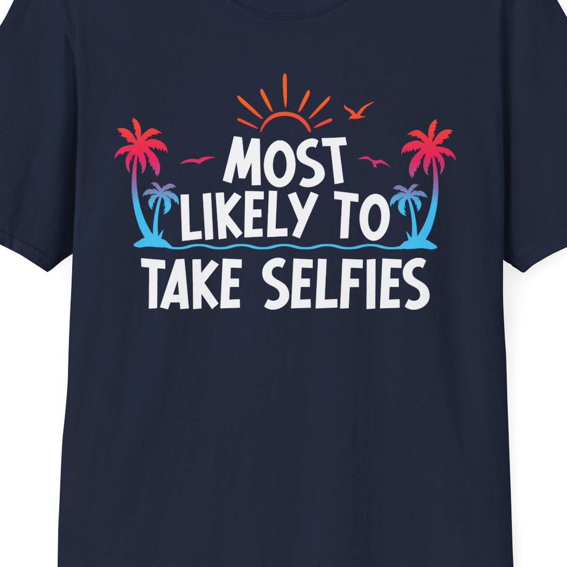 Most Likely to Take Selfies Tropical Sunset Palm Trees Shirt — T-Shirt T-Shirt – Unknown – Best Cruise Shirts Close Up