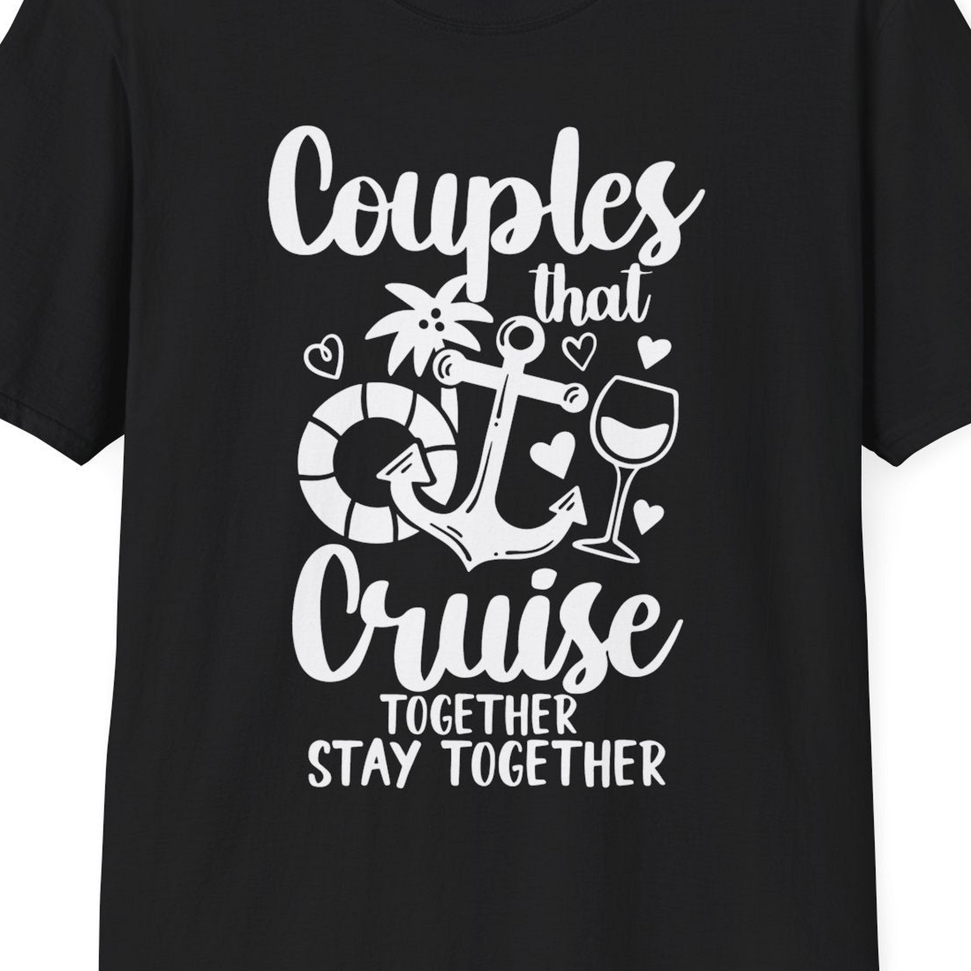 Couples Cruise Together Nautical Romantic Vacation Shirt Design — T-Shirt T-Shirt – Black – Best Cruise Shirts Close Up