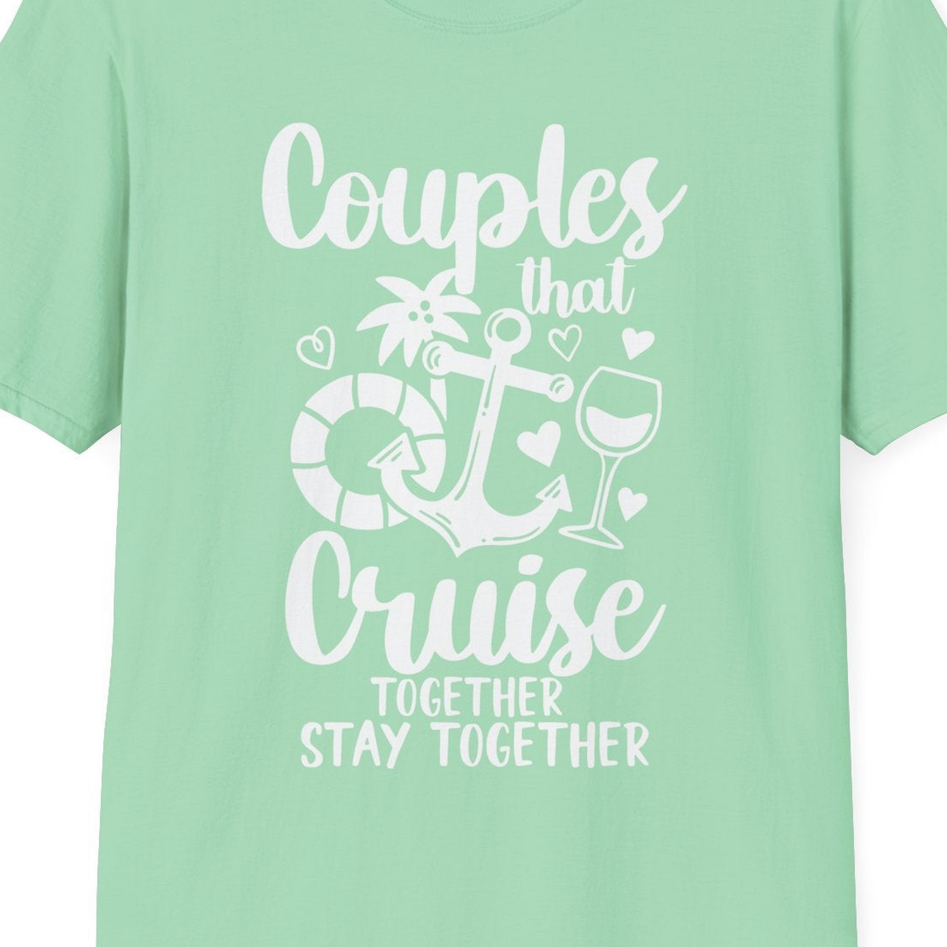 Couples Cruise Together Nautical Romantic Vacation Shirt Design — T-Shirt T-Shirt – Mint Green – Best Cruise Shirts Close Up